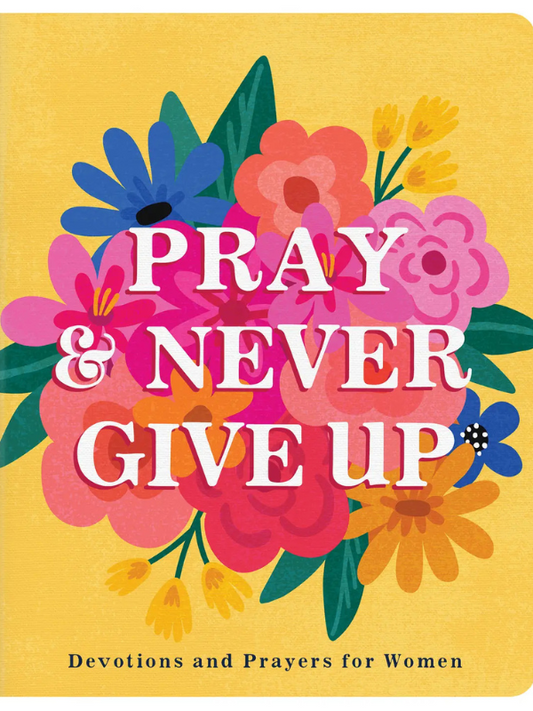 Book cover with colorful flowers and 'Pray & Never Give Up' text on a yellow background